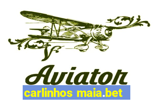 carlinhos maia.bet